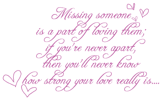 quotes about missing someone you love. quotes about missing someone